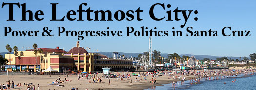 The Leftmost City: Power & Progressive Politics in Santa Cruz